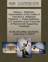 Gladys L. Matthews, Administratrix of the Estate of Theodore A. Matthews, Petitioner, v. Phillip Matthews, U.S. Supreme Court Transcript of Record with Supporting Pleadings 1270440187 Book Cover