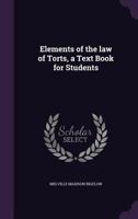 Elements of the Law of Torts, a Text Book for Students 1240051115 Book Cover