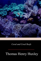 Coral and Coral Reefs 1518822703 Book Cover