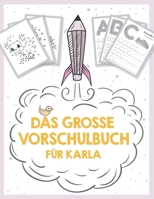 Das große Vorschulbuch für Karla, ab 5 Jahre, Schwungübungen, Buchstaben und Zahlen schreiben lernen, Malen nach Zahlen und Wortsuchrätsel für ... Kinder-Lernbuch B089M614PM Book Cover