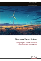 Renewable Energy Systems: Designing the Next Generation of Sustainable Power Grids 9999324711 Book Cover