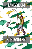 Fangbuch für Angler: Fangtagebuch für Fischer Angler | Angeltagebuch zum Ausfüllen von Fängen | Perfektes Anglergeschenk | Fangbuch A5 Logbuch (German Edition) 169693205X Book Cover