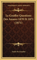 Le Gouffre Questions Des Annees 1870 Et 1871 (1871) 1160158967 Book Cover