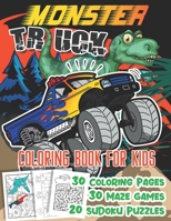 Monster Truck Coloring Books for Kids Ages 4-8: Dinosaur and Monster Truck Coloring Activity Book for Kids Boys and Girls. Including Mazes, Sudoku Puzzles and Problem-Solving, Hours of Fun! B08W7SQBTC Book Cover