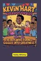 Kevin Hart Biography for Kids: The Boy Who Turned Giggles into Greatness B0F636NJNL Book Cover