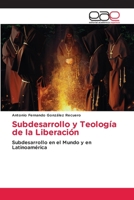 Subdesarrollo y Teología de la Liberación: Subdesarrollo en el Mundo y en Latinoamérica 6203034843 Book Cover