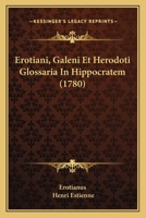 Erotiani, Galeni Et Herodoti Glossaria In Hippocratem (1780) 1166213188 Book Cover