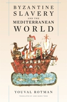 Byzantine Slavery And The Meditterranean World 0674036115 Book Cover