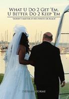 What U Do 2 Get 'Em, U Better Do 2 Keep 'em 145352438X Book Cover