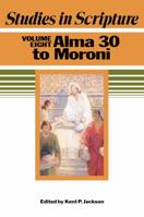 Studies in Scripture, Vol. 8: Alma 30 to Moroni 1590382633 Book Cover