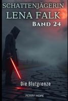 Die Blutgrenze (Schattenjägerin Lena Falk 24): Urban-Fantasy-Mystery in Europa - Der Schleier der Mythen (German Edition) B0GLXT945M Book Cover