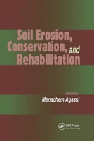 Soil Erosion, Conservation, and Rehabilitation (Books in Soils, Plants, and the Environment) 0824789849 Book Cover