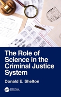 The Role of Science in the Criminal Justice System 1041136315 Book Cover