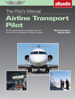 The Pilot's Manual: Airline Transport Pilot (eBundle Edition) : All the Aeronautical Knowledge Required for the ATP Certification Training Program 1619547015 Book Cover