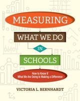 Measuring What We Do in Schools: How to Know If What We Are Doing Is Making a Difference 1416623973 Book Cover