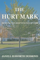 The Hurt Mark: Healing the Deep Wounds of Loss B0FMGLSGRM Book Cover