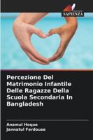 Percezione Del Matrimonio Infantile Delle Ragazze Della Scuola Secondaria In Bangladesh 6208687071 Book Cover