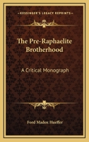 The Pre-Raphaelite Brotherhood: A Critical Monograph 1163258989 Book Cover