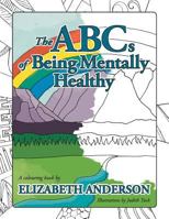 The ABCs of Being Mentally Healthy: A Colouring Book 0988107120 Book Cover