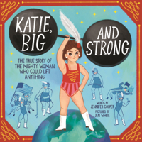 Katie, Big and Strong: The True Story of the Mighyy Woman Who Could Lift Anything B0GN7DY3Y2 Book Cover