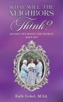 What Will the Neighbors Think? 168562975X Book Cover