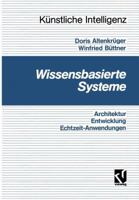 Wissensbasierte Systeme: Architektur, Entwicklung, Echtzeitanwendungen - Eine Praxisgerechte Einfuhrung 3528052449 Book Cover