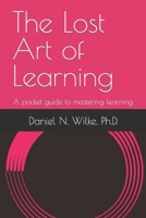 The Lost Art of Learning: A pocket guide to mastering learning B0CLPC5GZR Book Cover