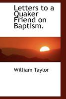 Letters to a Quaker Friend on Baptism 3337412343 Book Cover
