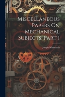 Miscellaneous Papers On Mechanical Subjects, Part 1 1021702013 Book Cover