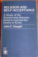 Religion and Self-acceptance: A Study of the Relationship Between Belief in God and the Desire to Know 0819112976 Book Cover