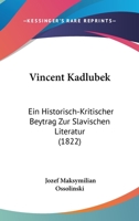 Vincent Kadlubek: Ein Historisch-Kritischer Beytrag Zur Slavischen Literatur (1822) 1168159741 Book Cover