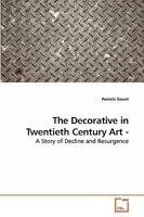 The Decorative in Twentieth Century Art -: A Story of Decline and Resurgence 3639223489 Book Cover