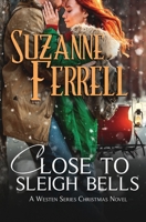 Close To Sleigh Bells: A Westen Series Christmas Novel 1737903865 Book Cover