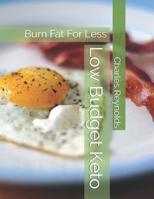 Low Budget Keto: Burn Fat For Less 1082285323 Book Cover