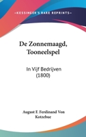 De Zonnemaagd, Tooneelspel: In Vijf Bedrijven (1800) 1160416036 Book Cover