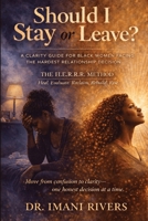 Should I Stay or Leave?: A Clarity Guide for Black Women Facing the Hardest Relationship Decision (The Clarity, Choice & Confidence Series for Black Women Navigating Marriage) B0GX1MV737 Book Cover