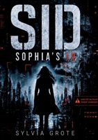 SID - Sophias ID: Ein Tech-/Sci-FI-Thriller über Identität, Kontrolle und Widerstand (German Edition) 3696397776 Book Cover