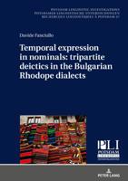 Temporal Expression in Nominals: Tripartite Deictics in the Bulgarian Rhodope Dialects 3631781768 Book Cover