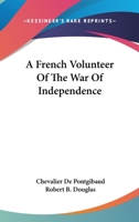 A French Volunteer of the War of Independence 0548463751 Book Cover