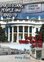 Politicians, People and Covid-19: A Fantastic World-Leading Satire 1782227881 Book Cover