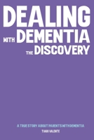 Dealing with Dementia - The Discovery: A true Story about Parents with Dementia. 9998774977 Book Cover