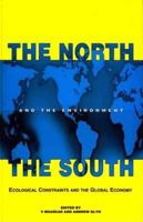 The North, the South, and the Environment: Ecological Constraints and the Global Economy 0312126573 Book Cover