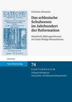 Das Schlesische Schulwesen Im Jahrhundert Der Reformation: Standische Bildungsreformen Im Geiste Philipp Melanchthons 3515098143 Book Cover
