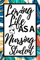 Loving Life As A Nursing Student: Notebook Journal For Nurse Or Nursing Student 1661631673 Book Cover