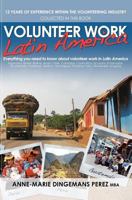 Volunteer Work Latin America: Everything you need to know about volunteer work in Latin America 1475053851 Book Cover