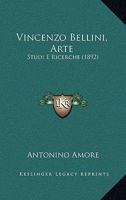 Vincenzo Bellini, Arte: Studi E Ricerche (1892) 1165811812 Book Cover