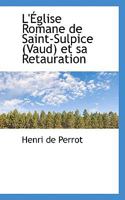 L'Église Romane de Saint-Sulpice (Vaud) et sa Retauration 0559719167 Book Cover