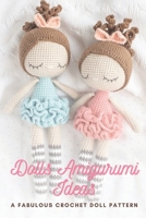 Dolls Amigurumi Ideas: A Fabulous Crochet Doll Pattern: Lovely Dolls for Children B08XZTYKYP Book Cover