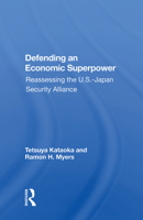 Defending an Economic Superpower: Reassessing the U.S.-Japan Security Alliance 0367153238 Book Cover