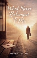 What Never Belonged To Me B0GTB5LCBP Book Cover